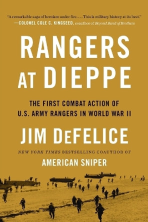 Rangers at Dieppe: The First Combat Action of U.S. Army Rangers in World War II by Jim Defelice 9780425225691