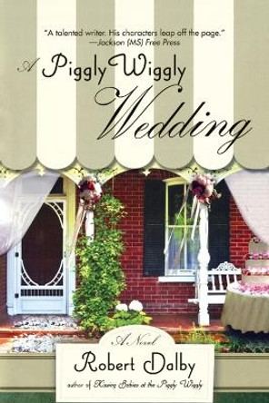 A Piggly Wiggly Wedding by Robert Dalby 9780425234525