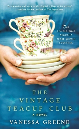 The Vintage Teacup Club by Vanessa Greene 9780425265581