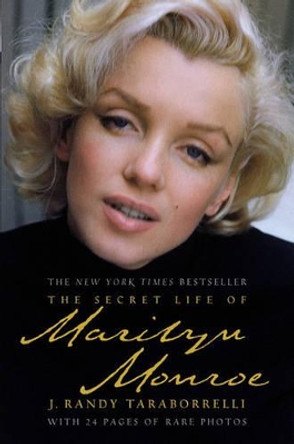 The Secret Life of Marilyn Monroe by J Randy Taraborrelli 9780446198189