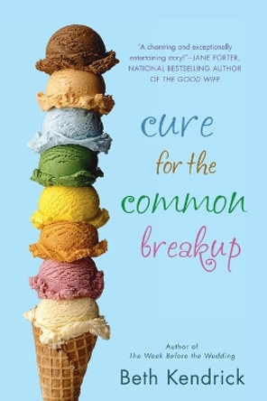 Cure for the Common Breakup by Beth Kendrick 9780451465856