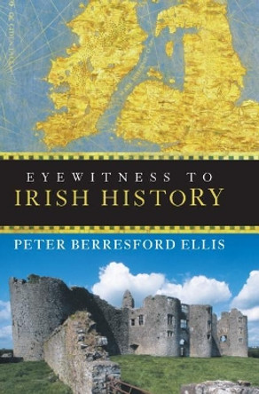 Eyewitness to Irish History by Peter Berresford Ellis 9780470053126