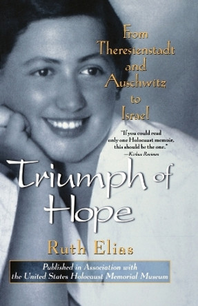 Triumph of Hope: From Theresienstadt and Auschwitz to Israel by Ruth Elias 9780471350613