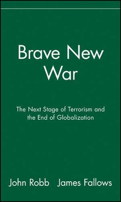 Brave New War: The Next Stage of Terrorism and the End of Globalization by John Robb 9780471780793