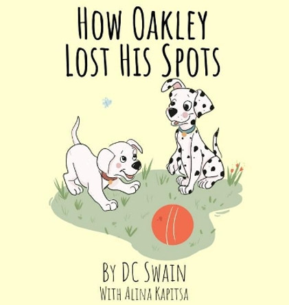 How Oakley Lost His Spots by DC Swain 9780473476335