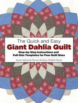 Quick and Easy Giant Dahlia Quilt by Susan Aylsworth Murwin 9780486245010