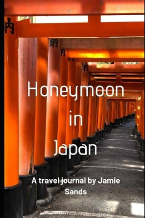 Honeymoon in Japan by Jamie Sands 9780473504236