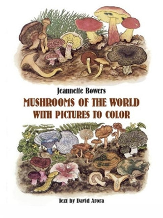 Mushrooms of the World with Pictures to Color by Jeannette Bowers 9780486246437