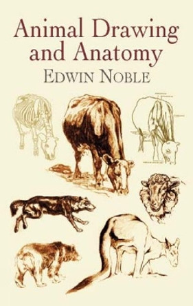 Animal Drawing and Anatomy by Edwin Noble 9780486423128