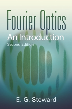Fourier Optics an Introduction 2nd by E. G. Steward 9780486435046