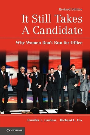 It Still Takes A Candidate: Why Women Don't Run for Office by Jennifer L. Lawless 9780521179249