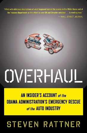 Overhaul: An Insider's Account of the Obama Administration's Emergency Rescue of the Auto Industry by Steven Rattner 9780547577425