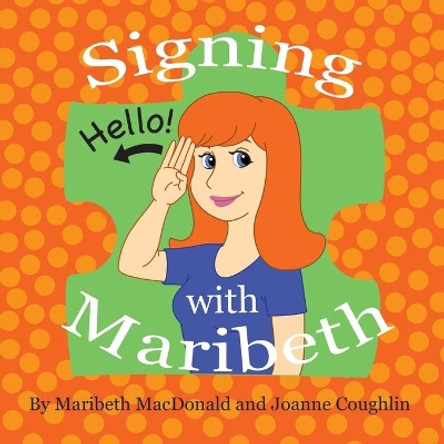 Signing with Maribeth: Baby Sign Language by Maribeth MacDonald 9780578153742