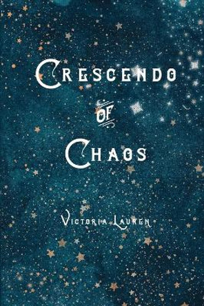 Crescendo of Chaos by Victoria Lauren 9780578245225