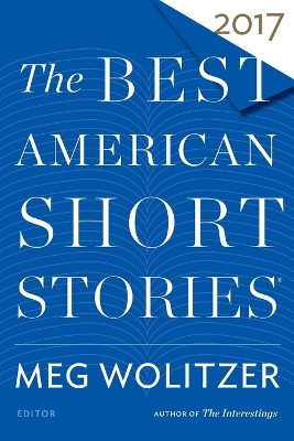 The Best American Short Stories 2017 by Meg Wolitzer 9780544582903