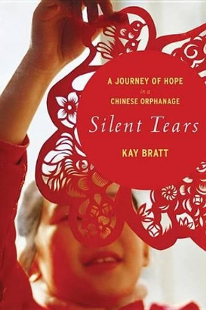 Silent Tears by Kay Bratt 9780547744964