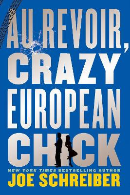Au Revoir, Crazy European Chick by Joe Schreiber 9780547856322
