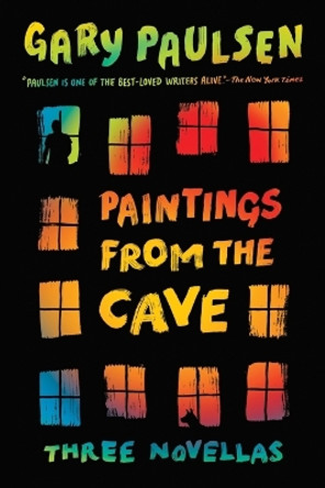 Paintings from the Cave: Three Novellas by Gary Paulsen 9780553494662
