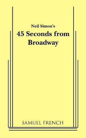 45 Seconds from Broadway (Neil Simon) by Neil Simon 9780573628504