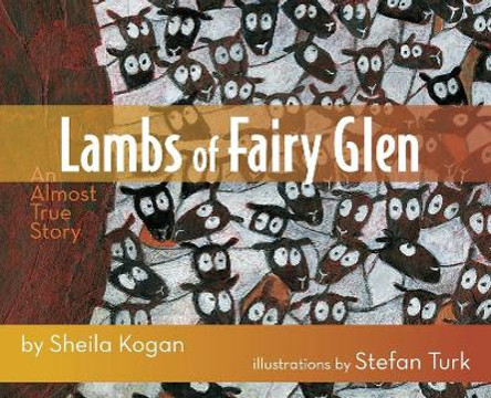 Lambs of Fairy Glen: An Almost True Story by Sheila Kogan 9780578401966