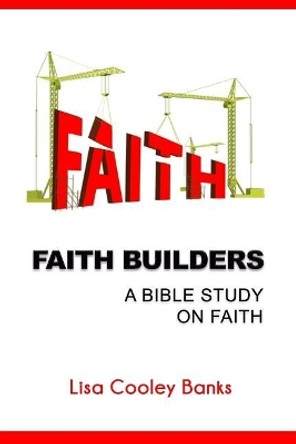 Faith Builders: Bible Study on Faith by Lisa Cooley Banks 9780578408521