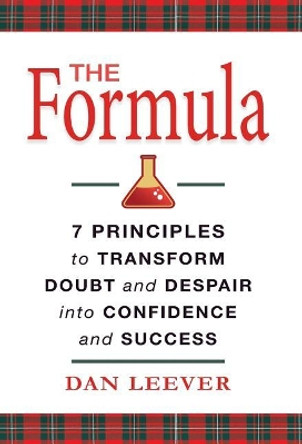 The Formula: 7 Principles to Transform Doubt and Despair into Confidence and Success by Dan Leever 9780578416328