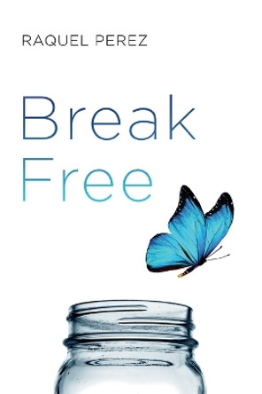 Break Free by Raquel Perez 9780578489520