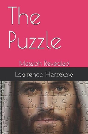 The Puzzle: Messiah Revealed by Lawrence R Herzekow 9780578515052