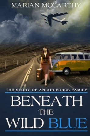 Beneath The Wild Blue by Marian Milner McCarthy 9780578525327