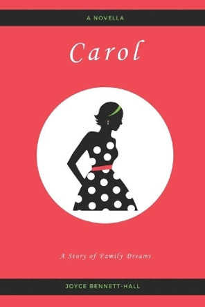 Carol: A Story of Family Dreams by Angela Overby 9780578555874