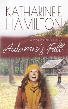 Autumn's Fall: Book Two: A Love For All Seasons Series by Katharine E Hamilton 9780578581057