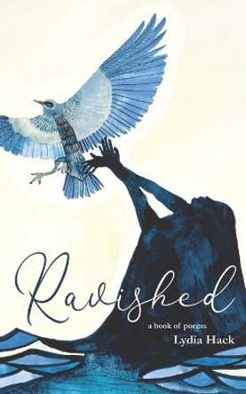 Ravished: a book of poems by Lydia Hack 9780578592312
