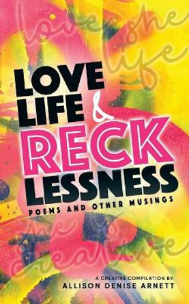 Love, Life, & Recklessness: Poems and Other Musings by Clarissa Pritchett 9780578593289