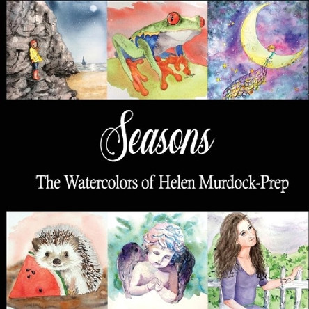 Seasons: The Watercolors of Helen Murdock-Prep by Helen Murdock-Prep 9780578607511