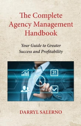 The Complete Agency Management Handbook: Your Guide to Greater Success and Profitability by Darryl Salerno 9780578633961