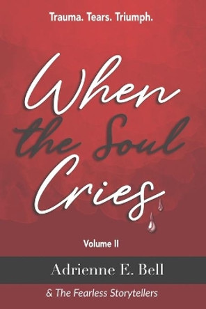 When the Soul Cries: Trauma. Tears. Triumph. Volume II by Niesha M Taylor 9780578706009