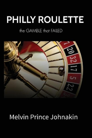 Philly Roulette by Melvin Johnakin 9780578783000