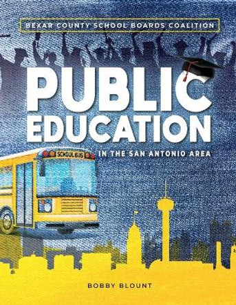 Public Education in the San Antonio Area by Robert Blount 9780578869810