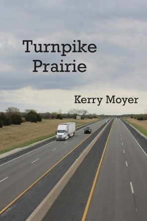 Turnpike Prairie by Kerry Moyer 9780578964874