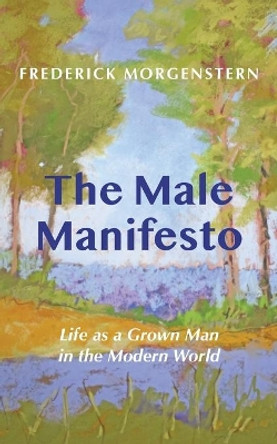 The Male Manifesto by Frederick Morgenstern 9780578968537