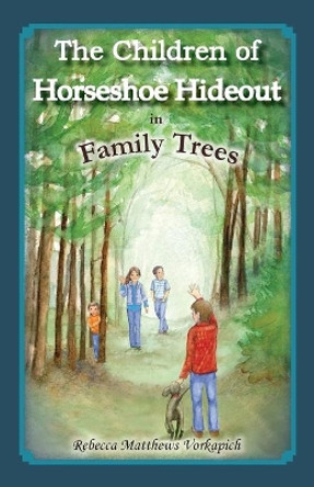 The Children of Horseshoe Hideout in Family Trees by Rebecca Vorkapich 9780578990170