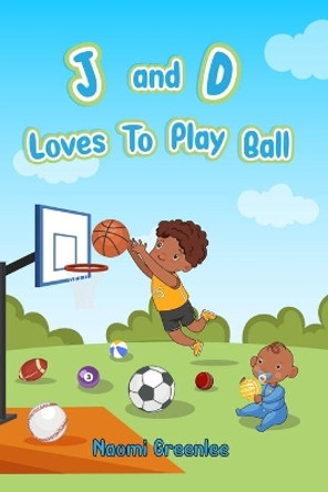 J and D Loves To Play Ball by Naomi Greenlee 9780578697727