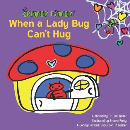 When a Lady Bug Can't Hug by Brooke Foley 9780578709253