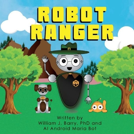 Robot Ranger by William J. Barry 9780578763736