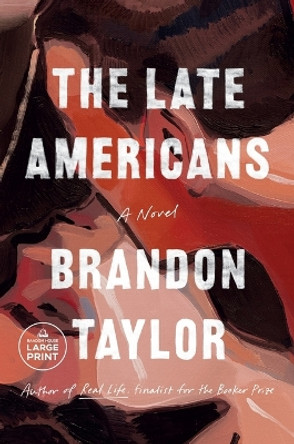 The Late Americans: A Novel by Brandon Taylor 9780593676691