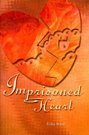Imprisoned Heart by Erika Wade 9780595001347