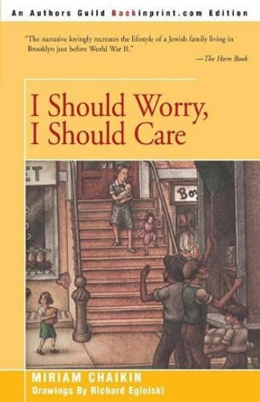 I Should Worry, I Should Care by Miriam Chaikin 9780595090112