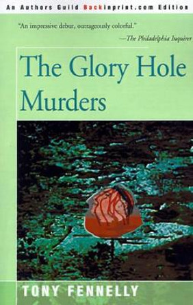 The Glory Hole Murders by Tony Fennelly 9780595089840