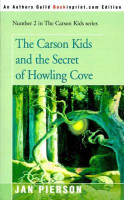 The Carson Kids and the Secret of Howling Cove by Jan Pierson 9780595090761