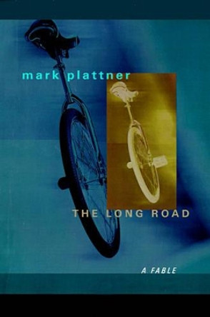 The Long Road: A Fable by Mark Plattner 9780595091690